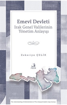 Emevî Devleti Irak Genel Valilerinin Yönetim Anlayışı / Zekeri... Emevî Devleti Irak Genel Valilerinin Yönetim Anlayışı / Zekeri...
