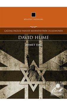 Çağdaş İngiliz-Yahudi Medeniyetinin Oluşumunda David Hume - Ahmet Dağ - Külliyat Yayınları Çağdaş İngiliz-Yahudi Medeniyetinin Oluşumunda David Hume - Ahmet Dağ - Külliyat Yayınları