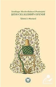 Yenikapı Mevlevihanesi Postnişini Şeyh Celaleddin Efendi - Safi Arpaguş - M. Ü. İlahiyat Fakültesi Vakfı Yayı