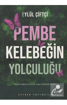 Pembe Kelebeğin Yolculuğu - Eylül Çiftçi - Zeyrek Pembe Kelebeğin Yolculuğu - Eylül Çiftçi - Zeyrek
