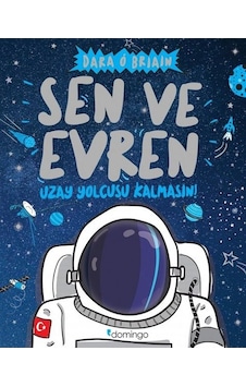 Sen ve Evren - Uzay Yolcusu Kalmasın! - Dara O Briain - Domingo Yayınevi Sen ve Evren - Uzay Yolcusu Kalmasın! - Dara O Briain - Domingo Yayınevi