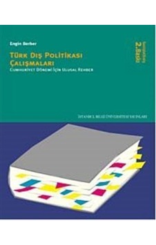 Türk Dış Politikası Çalışmaları Cumhuriyet Dönemi İçin Ulusal Rehber- İstanbul Bilgi Üniv.Yayınları Türk Dış Politikası Çalışmaları Cumhuriyet Dönemi İçin Ulusal Rehber- İstanbul Bilgi Üniv.Yayınları
