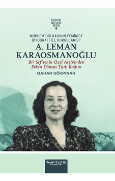 Müphem Bir Kadının Feminist Biyografi İle Kurgulanışı: A. Leman K Müphem Bir Kadının Feminist Biyografi İle Kurgulanışı: A. Leman K