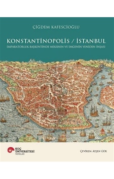 Konstantinopolis / İstanbul İmparatorluk Başkentinde Mekanın V... Konstantinopolis / İstanbul İmparatorluk Başkentinde Mekanın V...
