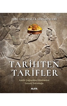 Alfa Yayınları Tarihten Tarifler & Antik Çağlardan Günümüze Lezzet Yolculuğu ... Alfa Yayınları Tarihten Tarifler & Antik Çağlardan Günümüze Lezzet Yolculuğu ...
