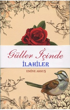 Güller İçinde İlahiler Şiirler  - Emine Akkuş  - Mercan Kitap