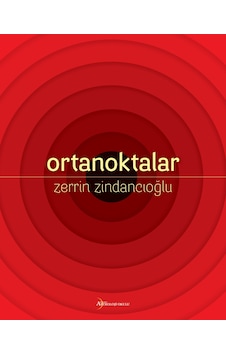 Ortanoktalar - Zerrin Zindancıoğlu - Eylül 2018 Baskısı Ortanoktalar - Zerrin Zindancıoğlu - Eylül 2018 Baskısı
