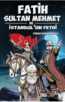 Fatih Sultan Mehmet Ve İstanbul’Un Fethi