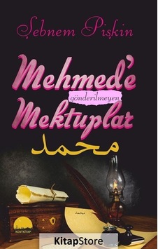 Mehmed'e Gönderilmeyen Mektuplar - Şebnem Pişkin - Kent Kitap Mehmed'e Gönderilmeyen Mektuplar - Şebnem Pişkin - Kent Kitap