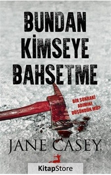 Kitapstore Bundan Kimseye Bahsetme / Jane Casey Kitapstore Bundan Kimseye Bahsetme / Jane Casey