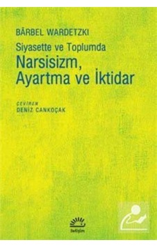 Siyasette Ve Toplumda Narsisizm, Ayartma Ve Iktidar / Barbel W... 9789750525162 Siyasette Ve Toplumda Narsisizm, Ayartma Ve Iktidar / Barbel W... 9789750525162