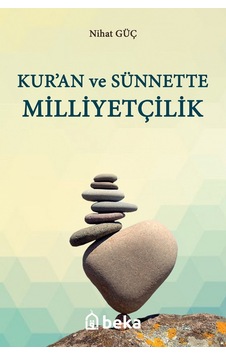 Kur'an ve Sünnette Milliyetçilik - Nihat Güç - Beka Yayınları Kur'an ve Sünnette Milliyetçilik - Nihat Güç - Beka Yayınları