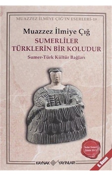 Sumerliler Türklerin Bir Koludur / Muazzez Ilmiye Çığ 9786058110779 Sumerliler Türklerin Bir Koludur / Muazzez Ilmiye Çığ 9786058110779