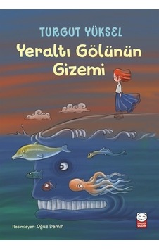 Yeraltı Gölünün Gizemi - Turgut Yüksel - Kırmızı Kedi Yeraltı Gölünün Gizemi - Turgut Yüksel - Kırmızı Kedi