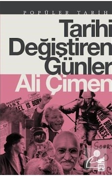 Tarihi Değiştiren Günler / Ali Çimen 9786050834536 Tarihi Değiştiren Günler / Ali Çimen 9786050834536