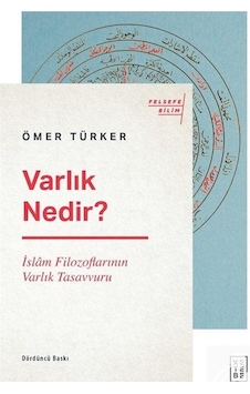 Varlık Nedir?-İslam Filozoflarının Varlık Tasavvuru - Ömer Türker - Ketebe