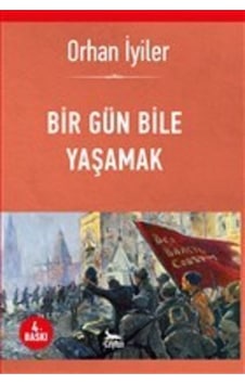 Bir Gün Bile Yaşamak / Orhan Iyiler / / 9786057070678 Bir Gün Bile Yaşamak / Orhan Iyiler / / 9786057070678