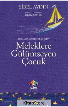 Hemato Koridorlarında Meleklere Gülümseyen Çocuk - Sibel Aydın - Karma Kitaplar Hemato Koridorlarında Meleklere Gülümseyen Çocuk - Sibel Aydın - Karma Kitaplar