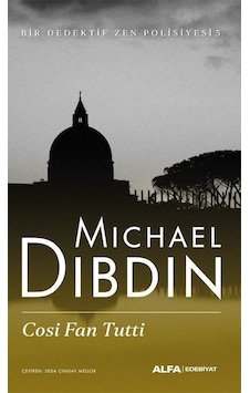 Cosi Fan Tutti - Bir Dedektif Zen Polisiyesi 5 - Michael Dibdin - Alfa Yayıncılık Cosi Fan Tutti - Bir Dedektif Zen Polisiyesi 5 - Michael Dibdin - Alfa Yayıncılık