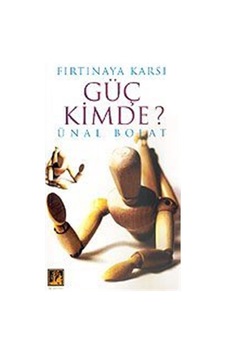 Güç Kimde? Fırtınaya Karşı / Ünal Bolat Güç Kimde? Fırtınaya Karşı / Ünal Bolat