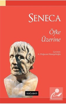 Öfke Üzerine - Lucius Annaeus Seneca - Doğu Batı Yayınları Öfke Üzerine - Lucius Annaeus Seneca - Doğu Batı Yayınları