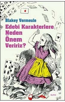 Edebi Karakterlere Neden Önem Veririz? - Blakey Vermeule - Alfa Yayıncılık Edebi Karakterlere Neden Önem Veririz? - Blakey Vermeule - Alfa Yayıncılık