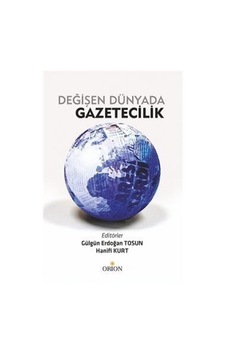 Değişen Dünyada Gazetecilik / Gülgün Erdoğan Tosun