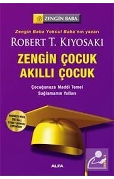 Zengin Çocuk Akıllı Çocuk - Çocuğunuza Maddi Temel Sağlamanın ... Zengin Çocuk Akıllı Çocuk - Çocuğunuza Maddi Temel Sağlamanın ...