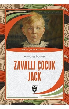 Zavallı Çocuk Jack - Dünya Çocuk Klasikleri - Alphonse Daudet - Dorlion Yayınevi