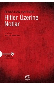 Hitler Üzerine Notlar - Sebastian Haffner - İletişim Yayınları Hitler Üzerine Notlar - Sebastian Haffner - İletişim Yayınları