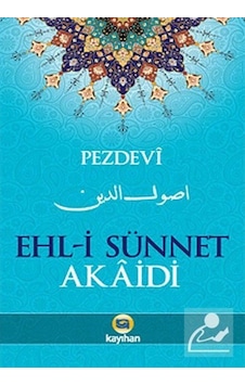 Ehli Sünnet Akaidi / İmam Ebul Yusr Muhammed Pezdevi 9786055996581 Ehli Sünnet Akaidi / İmam Ebul Yusr Muhammed Pezdevi 9786055996581