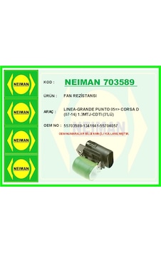 Neıman 703589 Fan Rezistansı Lınea-grande Punto 05 Corsa D 07-14 1.3mtj-cdtı 3 Lü 55703589-1341641-55704057 Adet Fiyatıdır