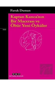 Kaptan Kanca'nın Bir Macerası ve Öbür Yeni Öyküler - Faruk Duman - Yapı Kredi Yayınları Kaptan Kanca'nın Bir Macerası ve Öbür Yeni Öyküler - Faruk Duman - Yapı Kredi Yayınları
