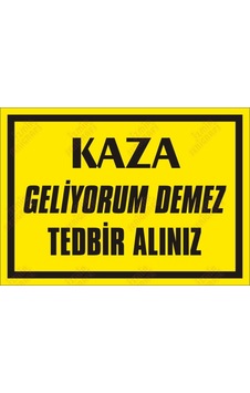 Kaza Geliyorum Demez Tedbir Alınız Kaza Geliyorum Demez Tedbir Alınız
