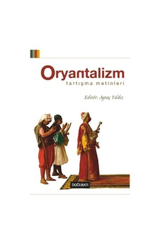 Oryantalizm: Tartışma Metinleri- Doğu Batı Yayınları Oryantalizm: Tartışma Metinleri- Doğu Batı Yayınları