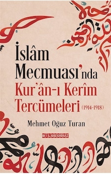 İslam Mecmuası'nda Kur'an-ı Kerîm Tercümeleri 1914-1918 / Me...