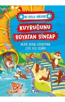 Kuyruğunu Boyatan Sincap - Bi Dolu Hikaye - Nehir Aydın Gökduman - Timaş Çocuk Kuyruğunu Boyatan Sincap - Bi Dolu Hikaye - Nehir Aydın Gökduman - Timaş Çocuk