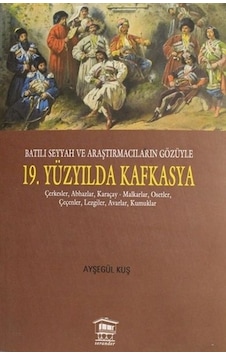 Batılı Seyyah Ve Araştırmacıların Gözüyle 19. Yüzyılda Kafkasya Batılı Seyyah Ve Araştırmacıların Gözüyle 19. Yüzyılda Kafkasya
