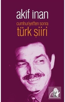 Cumhuriyet'ten Sonra Türk Şiiri - Akif İnan - İz Yayıncılık Cumhuriyet'ten Sonra Türk Şiiri - Akif İnan - İz Yayıncılık