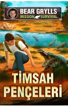 Timsah Pençeleri-Mission Survival - Bear Grylls - Genç Timaş Timsah Pençeleri-Mission Survival - Bear Grylls - Genç Timaş
