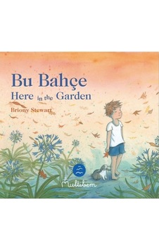 Bu Bahçe - Here in the Garden - Briony Stewart - Multibem Yayınları Bu Bahçe - Here in the Garden - Briony Stewart - Multibem Yayınları