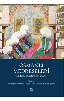 Osmanlı Medreseleri Eğitim. Yönetim ve Finans Mahya Yayınları Osmanlı Medreseleri Eğitim. Yönetim ve Finans Mahya Yayınları