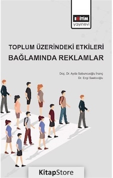 Toplum Üzerindeki Etkileri Bağlamında Reklamlar / Doç. Dr. Ayd... Toplum Üzerindeki Etkileri Bağlamında Reklamlar / Doç. Dr. Ayd...