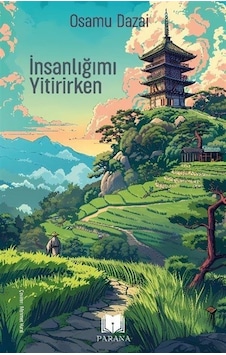 İnsanlığımı Yitirirken / Osamu Dazai İnsanlığımı Yitirirken / Osamu Dazai