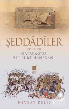 Şeddadiler (951-1199) Ortaçağ'Da Bir Kürt Hanedanı / Nevzat Keleş 9786059241908 Şeddadiler (951-1199) Ortaçağ'Da Bir Kürt Hanedanı / Nevzat Keleş 9786059241908