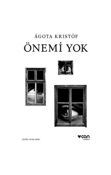 Önemi Yok - Agota Kristof - Can Yayınları Önemi Yok - Agota Kristof - Can Yayınları