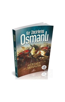 Kır Zincirlerini Osmanlı - Mustafa Armağan - Hümayun Yayınları Kır Zincirlerini Osmanlı - Mustafa Armağan - Hümayun Yayınları