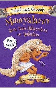 Tuhaf Ama Gerçek - Mumyaların Sıra Dışı Hikayeleri ve Şakaları - John Towosend - Yağmur Çocuk Tuhaf Ama Gerçek - Mumyaların Sıra Dışı Hikayeleri ve Şakaları - John Towosend - Yağmur Çocuk