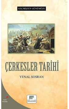 Çerkesler Tarihi - Geçmişten Günümüze - Yenal Sosran - Gelenek Yayınları