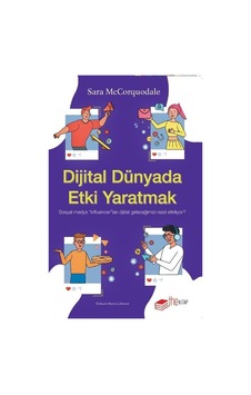 Dijital Dünyada Etki Yaratmak: Sosyal Medya Influencer'ları Dijital Geleceğimizi Nasıl Etkiliyor? - Sara Mccorquodale - The Kitap Dijital Dünyada Etki Yaratmak: Sosyal Medya Influencer'ları Dijital Geleceğimizi Nasıl Etkiliyor? - Sara Mccorquodale - The Kitap